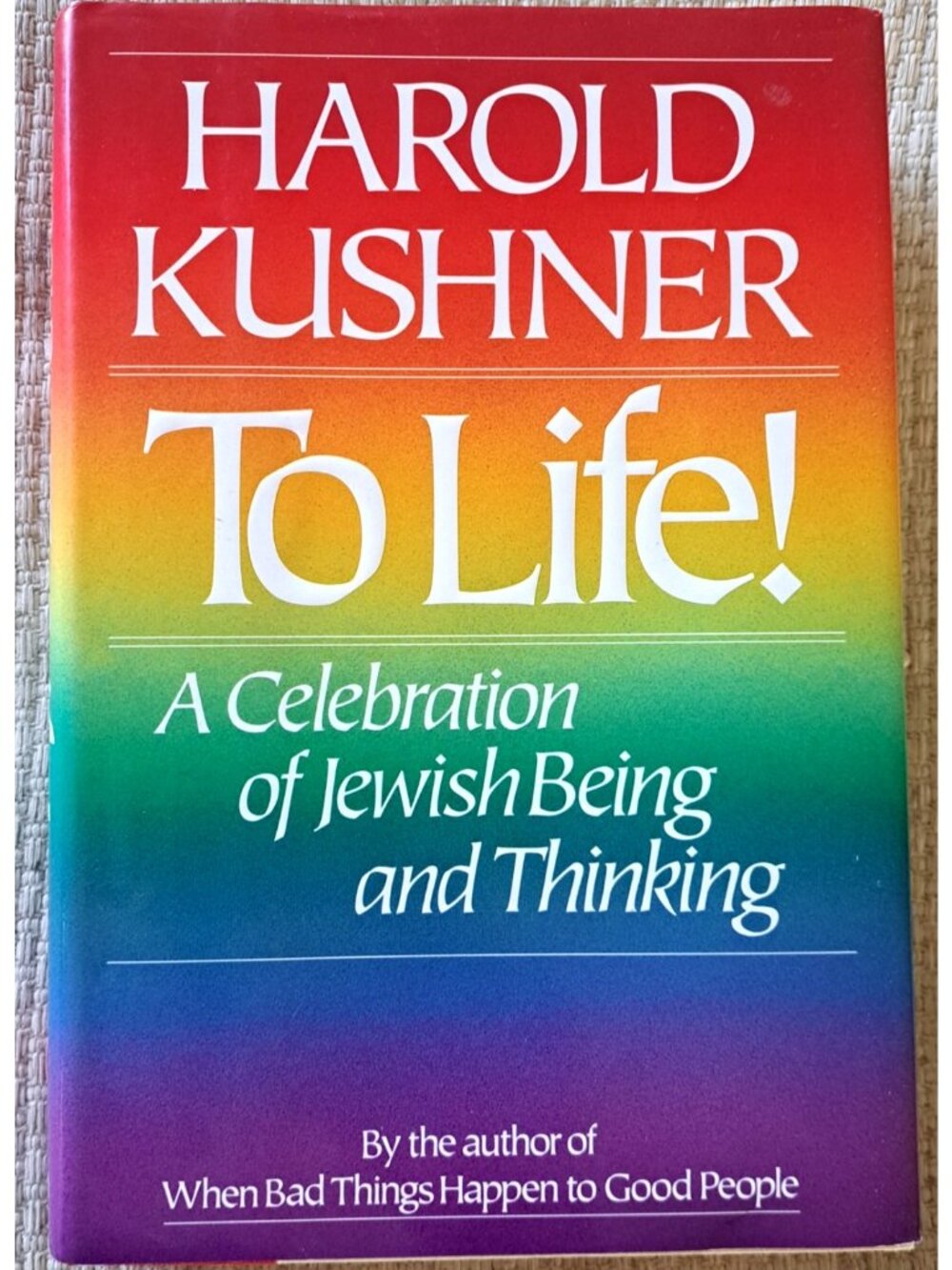 Harold Kushner "To Life! A Celebration of Jewish Being and Thinking Hardcover